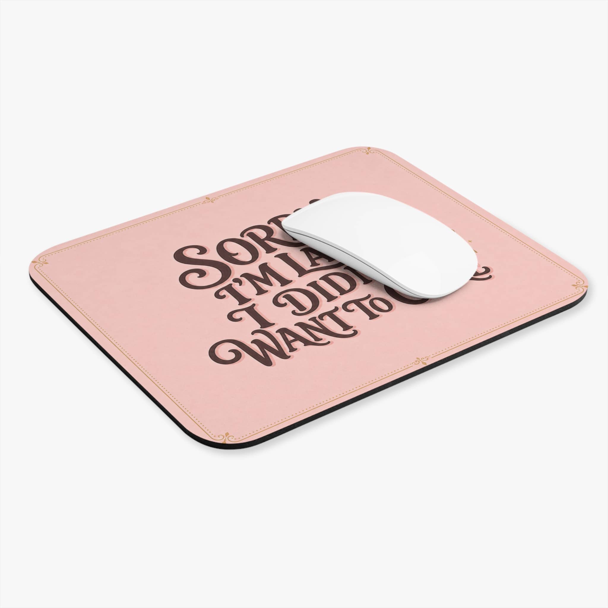 Mouse Pad — "Sorry I'm Late, I Didn't Want to Come" Pink Desk Mat - Image 3